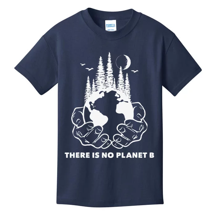 There Is No Planet B Save The Environment Nature Earth Day Kids T-Shirt