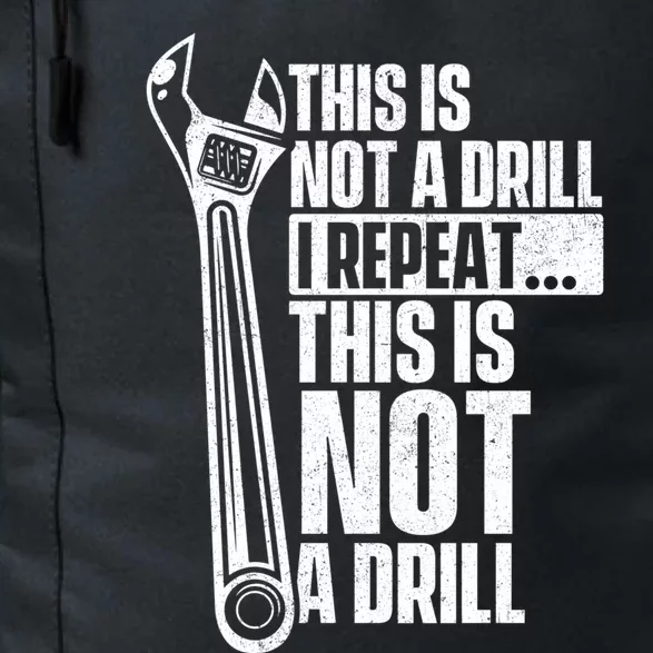 This Is Not A Drill Gift Handy Repair Repair Work Wrench Gift Daily Commute Backpack