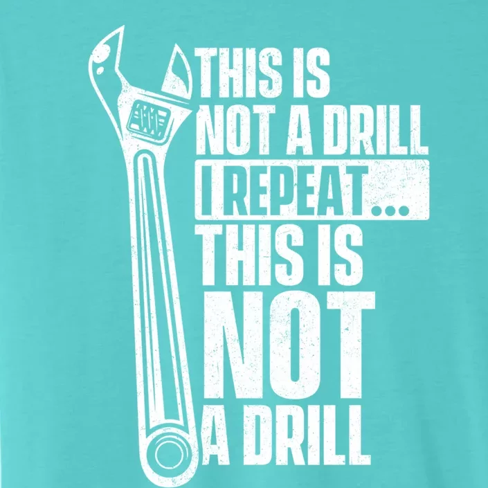 This Is Not A Drill Gift Handy Repair Repair Work Wrench Gift ChromaSoft Performance T-Shirt