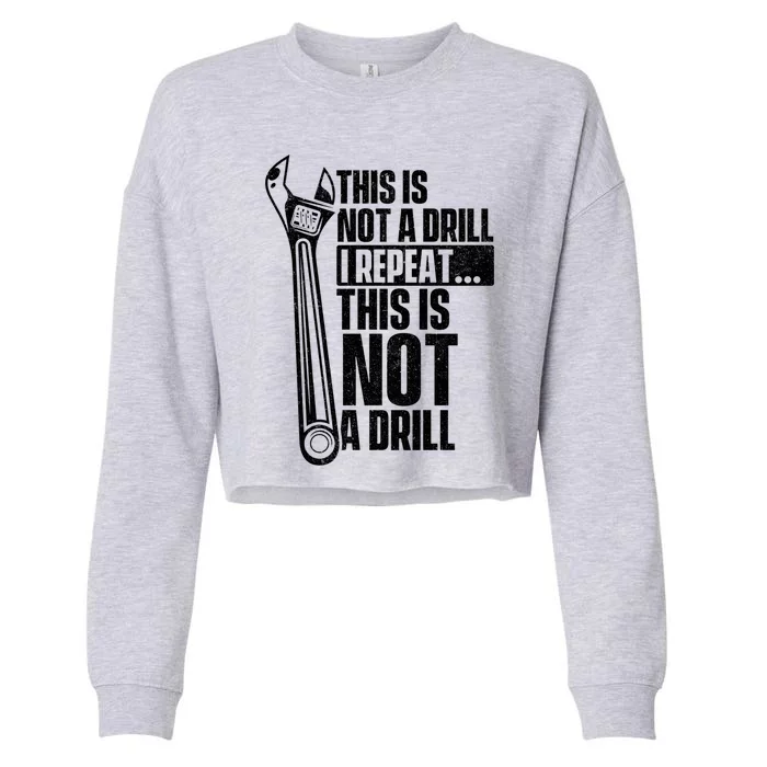 This Is Not A Drill Gift Handy Repair Repair Work Wrench Gift Cropped Pullover Crew