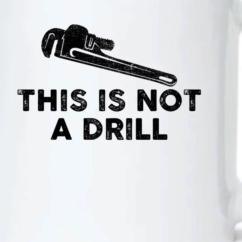 This Is Not A Drill Plumber Pipe Wrench Humor Sarcastic Gift Black Color Changing Mug