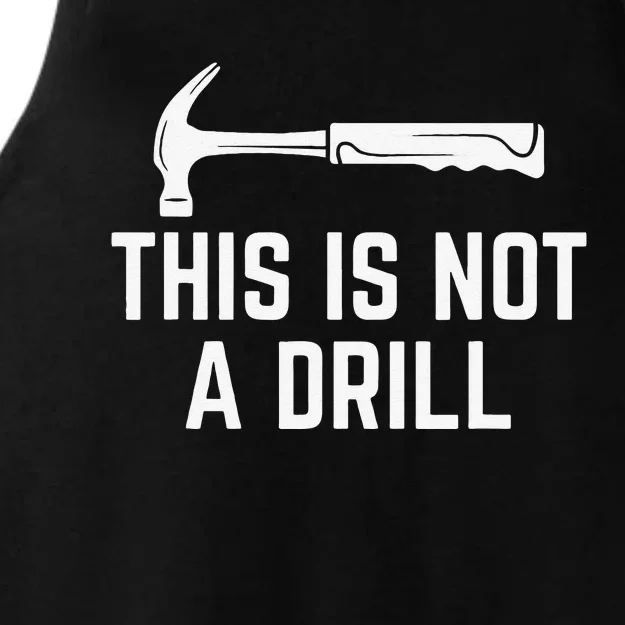 This Is Not A Drill Novelty Tools Hammer Builder Woodworking Ladies Tri-Blend Wicking Tank