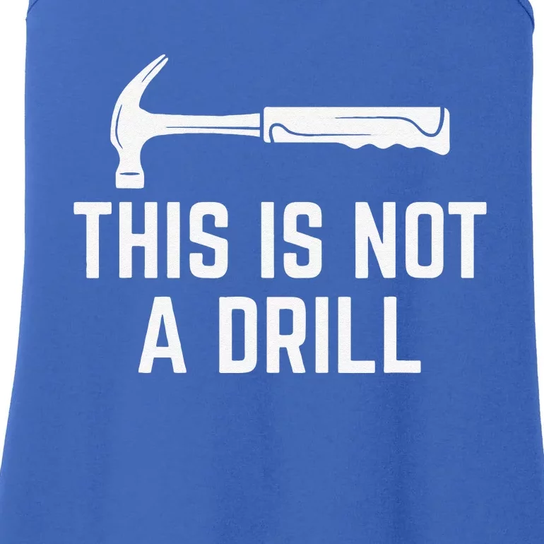 This Is Not A Drill Novelty Tools Hammer Builder Woodworking Ladies Essential Tank