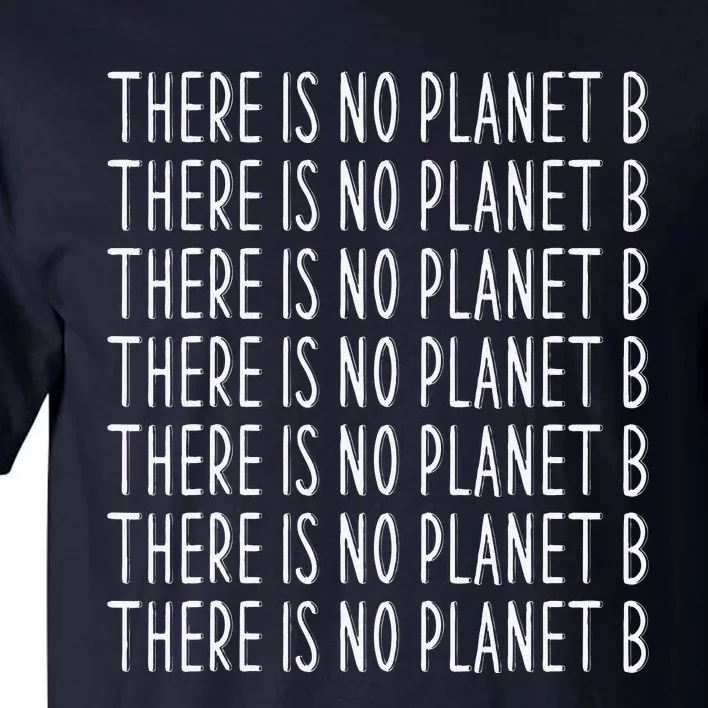 There Is No Planet B Earth Day Tall T-Shirt