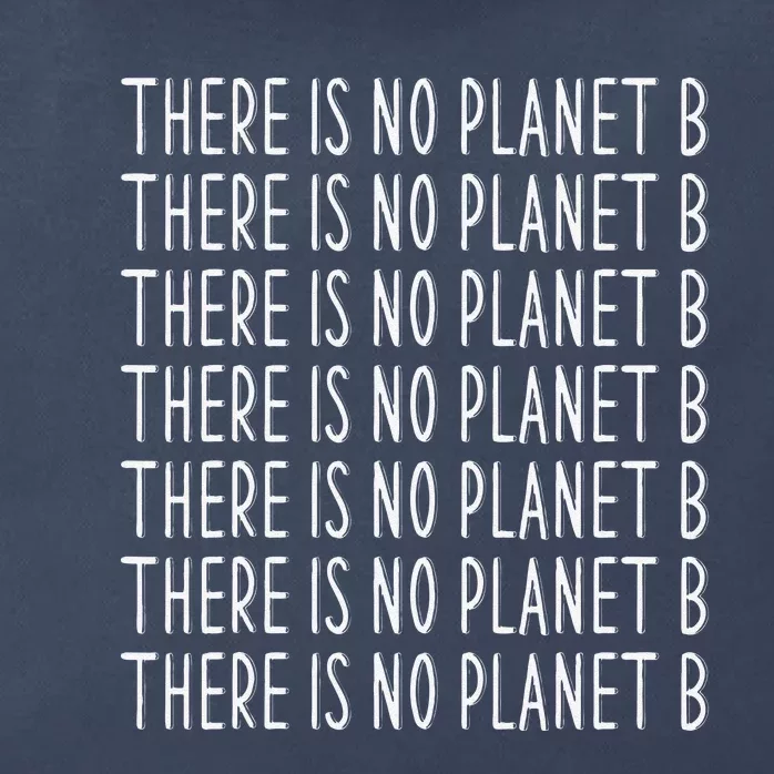 There Is No Planet B Earth Day Zip Tote Bag