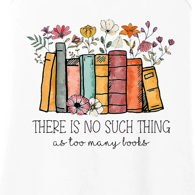 There Is No Such Thing As Too Many Books Lover Librarian Ladies Essential Tank