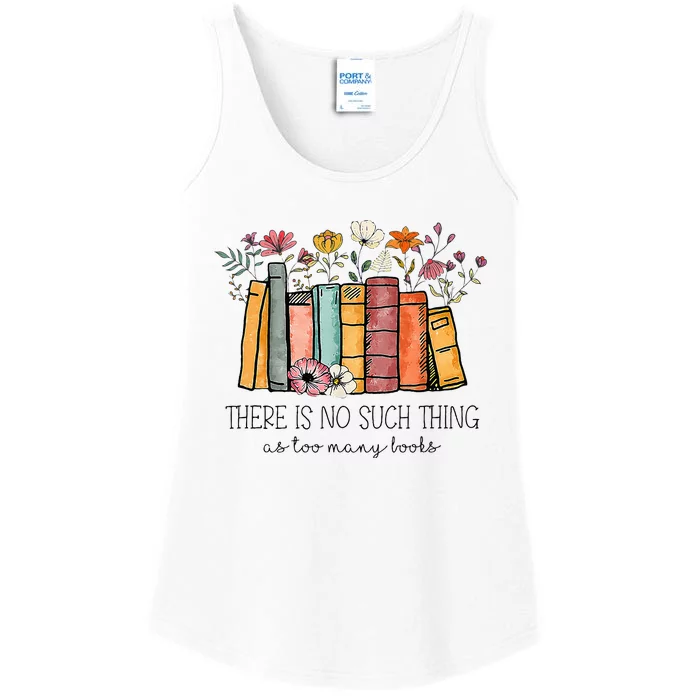 There Is No Such Thing As Too Many Books Lover Librarian Ladies Essential Tank