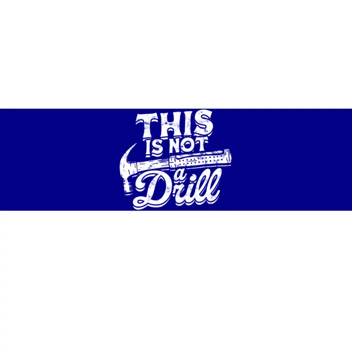 This Is Not A Drill Cool Gift Woodwork Construction Carpenter Tools Gift Bumper Sticker