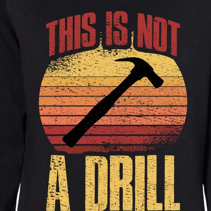 This Is Not A Drill Gift Womens California Wash Sweatshirt