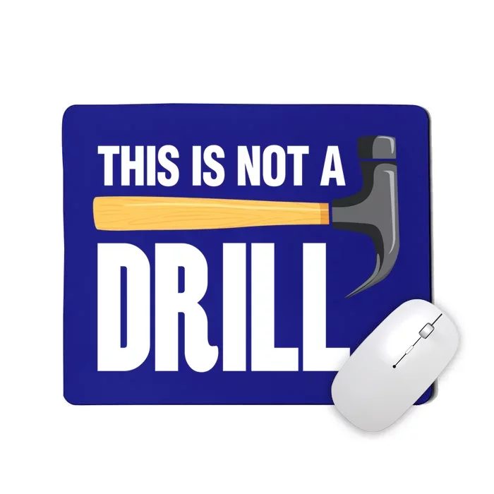 This Is Not A Drill Tool Crafts Cool Gift Mousepad