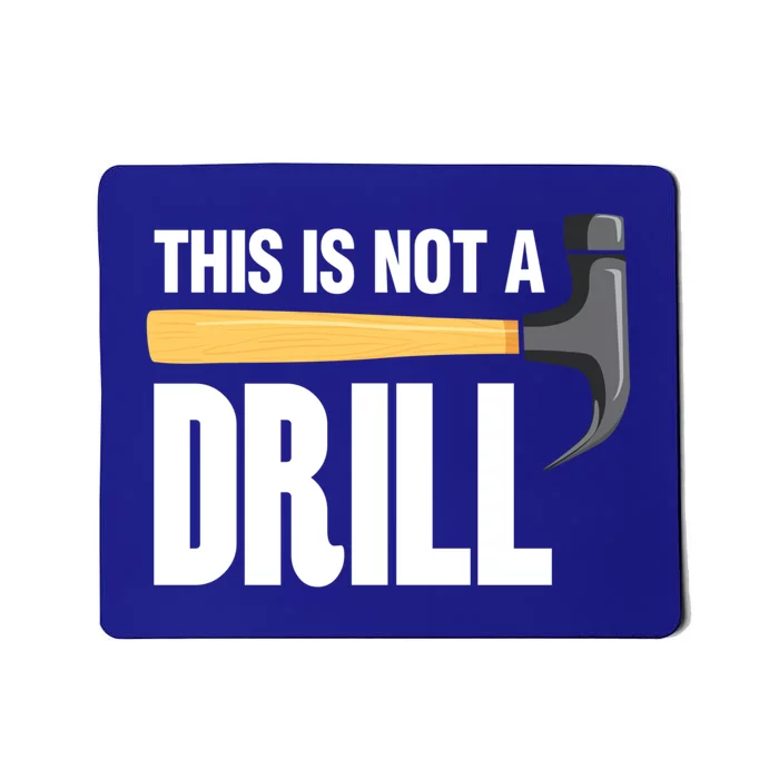 This Is Not A Drill Tool Crafts Cool Gift Mousepad