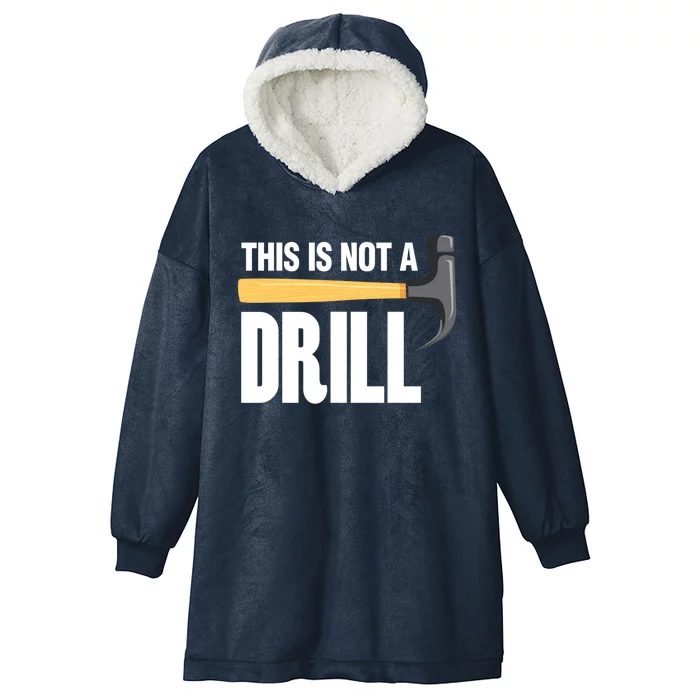 This Is Not A Drill Tool Crafts Cool Gift Hooded Wearable Blanket