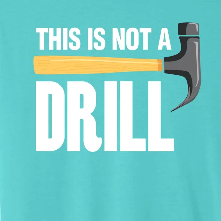 This Is Not A Drill Tool Crafts Cool Gift ChromaSoft Performance T-Shirt