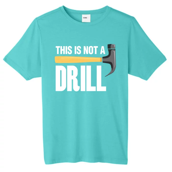 This Is Not A Drill Tool Crafts Cool Gift ChromaSoft Performance T-Shirt