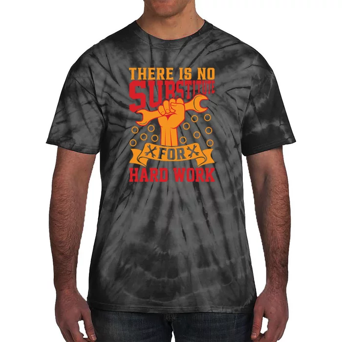 There Is No Surstitute For Hard Work Labor Day Gift Tie-Dye T-Shirt