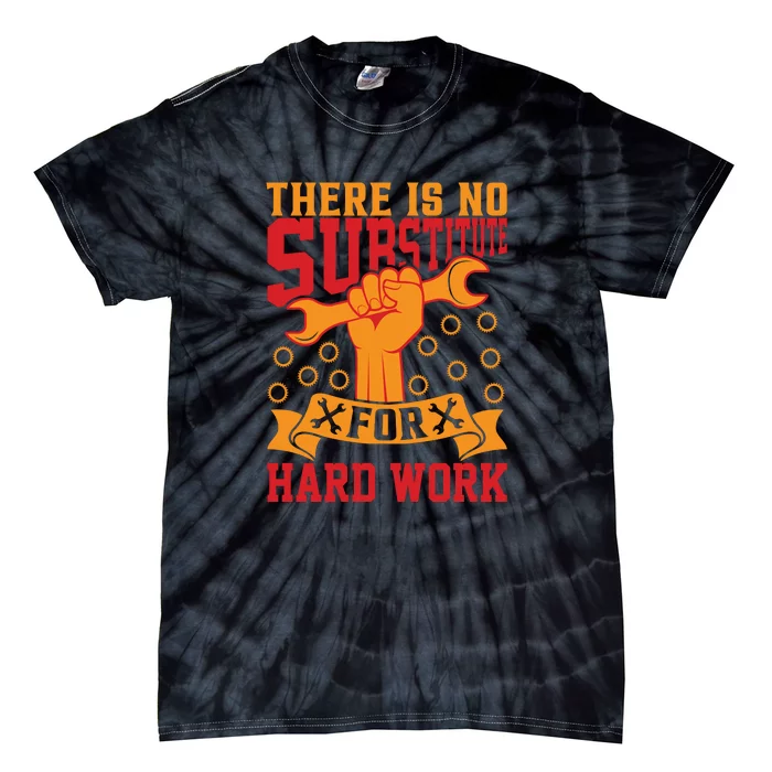 There Is No Surstitute For Hard Work Labor Day Gift Tie-Dye T-Shirt