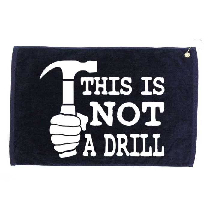 This Is Not A Drill Great Gift Grommeted Golf Towel