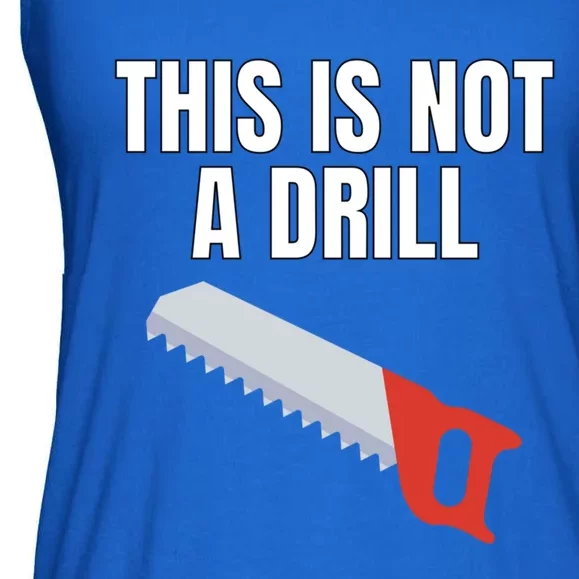 This Is Not A Drill Gift Funny Gift For Dad Gift Ladies Essential Flowy Tank