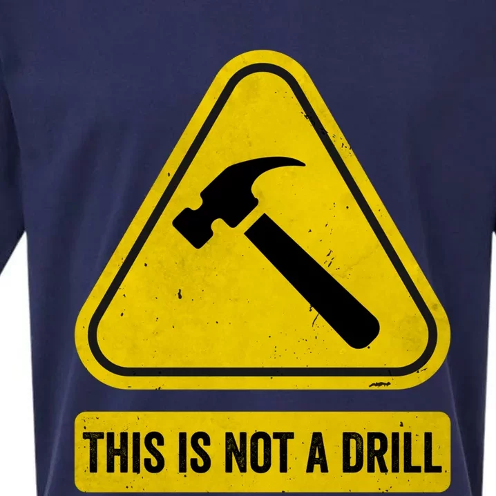 This Is Not A Drill Caution Triangle Woodworking Hammer Meaningful Gift Sueded Cloud Jersey T-Shirt