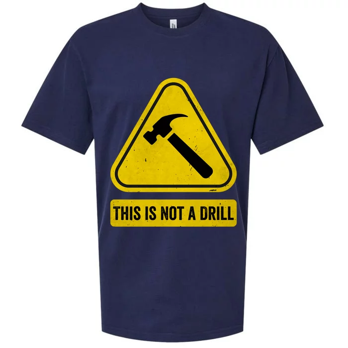 This Is Not A Drill Caution Triangle Woodworking Hammer Meaningful Gift Sueded Cloud Jersey T-Shirt