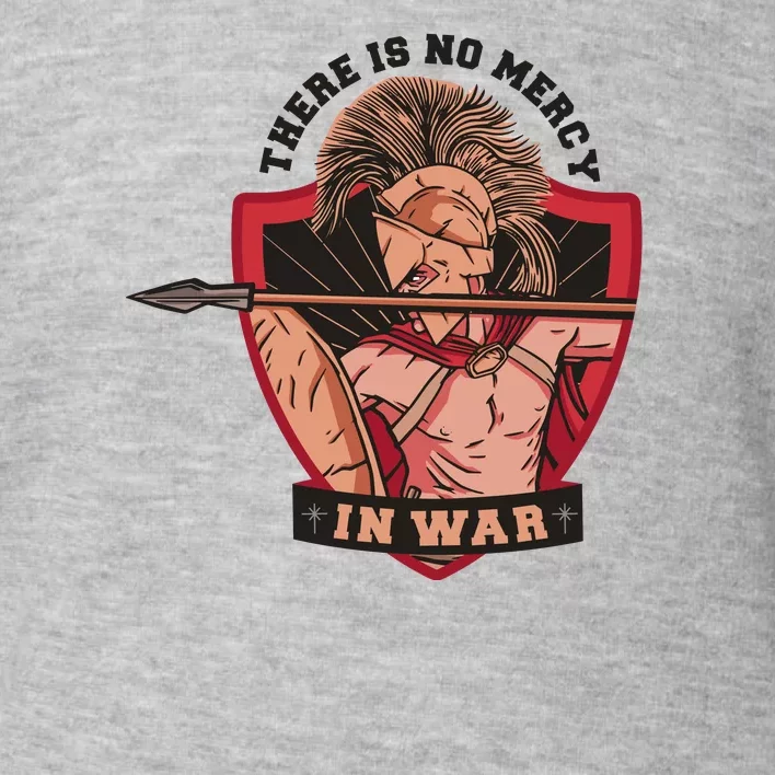 There Is No Mercy In War Toddler Sweatshirt