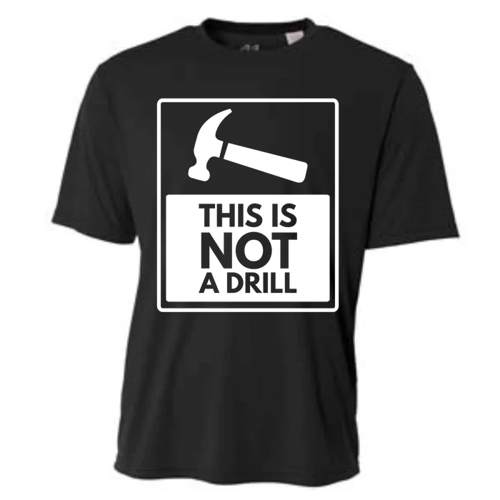 This Is Not A Drill Gift Cooling Performance Crew T-Shirt