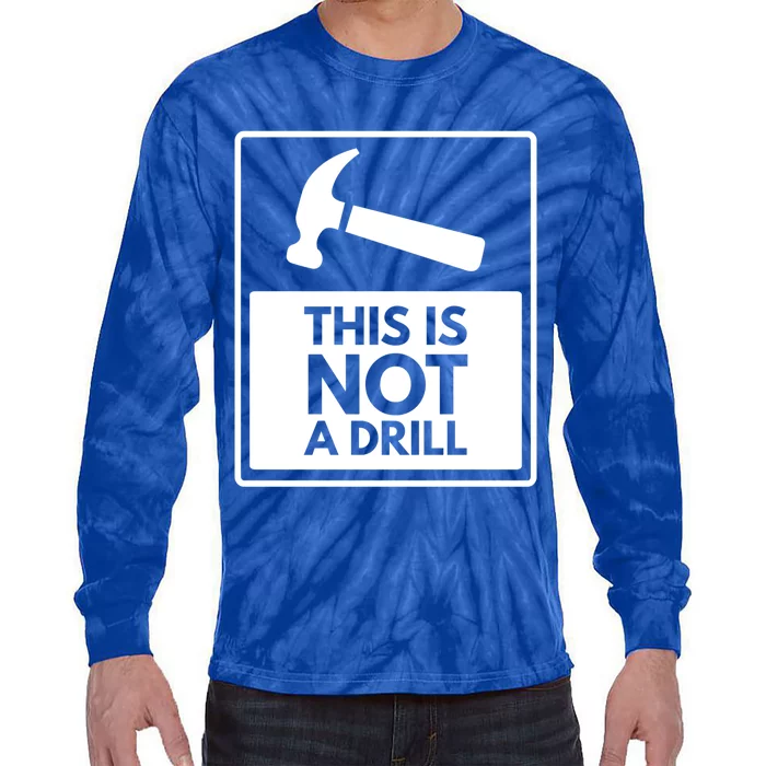 This Is Not A Drill Gift Tie-Dye Long Sleeve Shirt