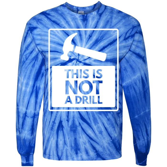 This Is Not A Drill Gift Tie-Dye Long Sleeve Shirt