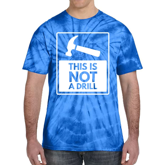 This Is Not A Drill Gift Tie-Dye T-Shirt