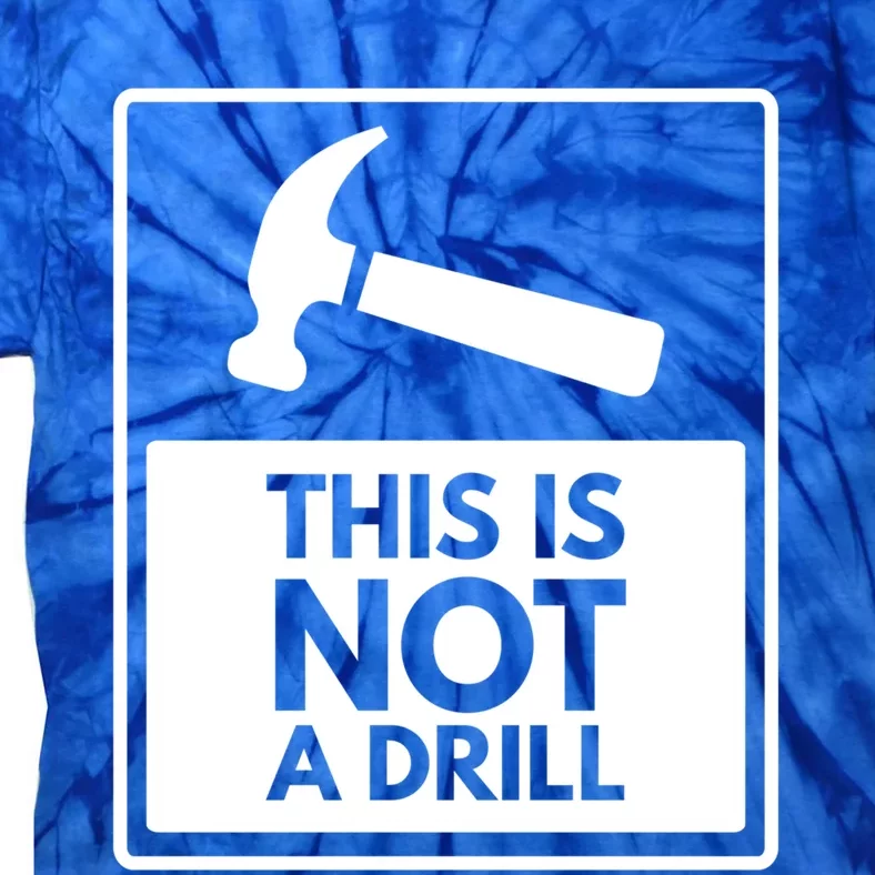 This Is Not A Drill Gift Tie-Dye T-Shirt