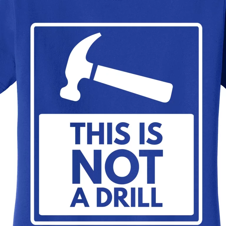 This Is Not A Drill Gift Women's T-Shirt