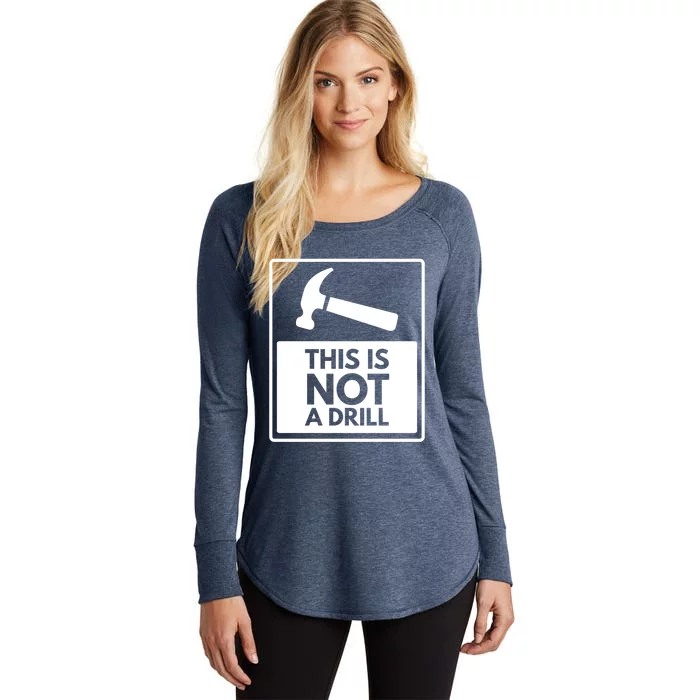 This Is Not A Drill Gift Women's Perfect Tri Tunic Long Sleeve Shirt