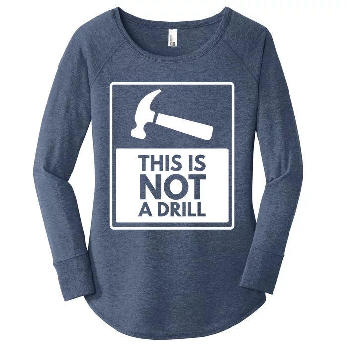 This Is Not A Drill Gift Women's Perfect Tri Tunic Long Sleeve Shirt