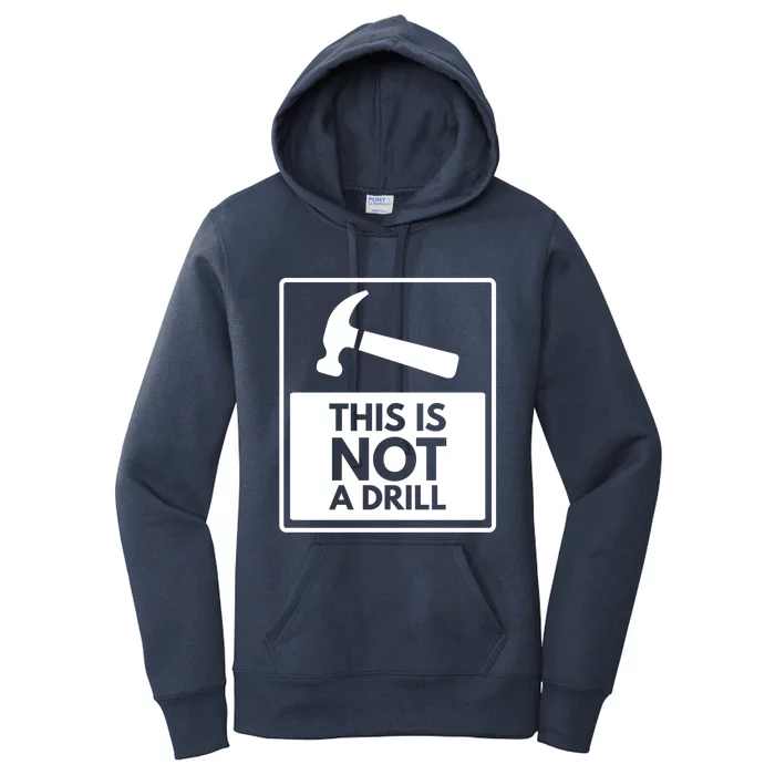 This Is Not A Drill Gift Women's Pullover Hoodie