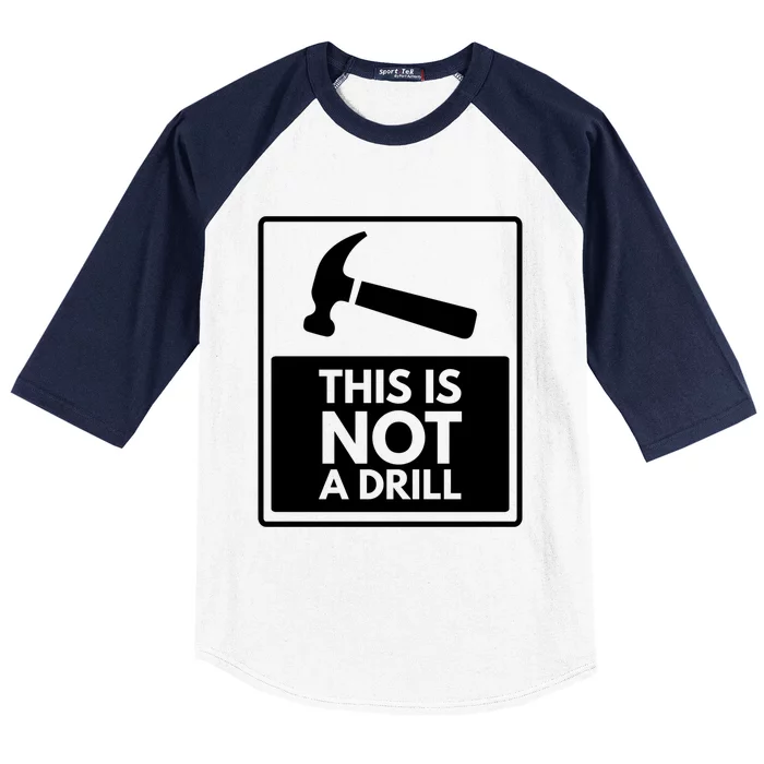 This Is Not A Drill Gift Baseball Sleeve Shirt