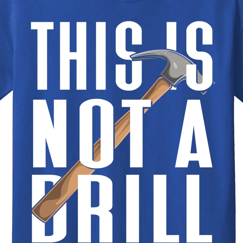 This Is Not A Drill Cool Gift Kids T-Shirt