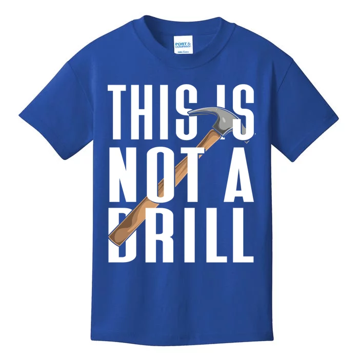 This Is Not A Drill Cool Gift Kids T-Shirt