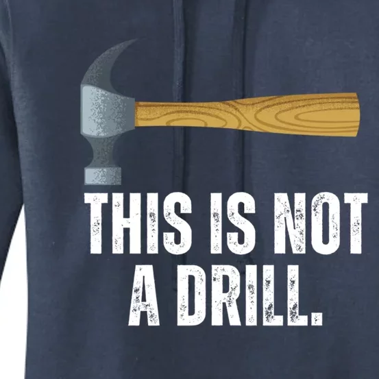 This Is Not A Drill With Claw Hammer Funny Dad Sarcasm Gift Women's Pullover Hoodie