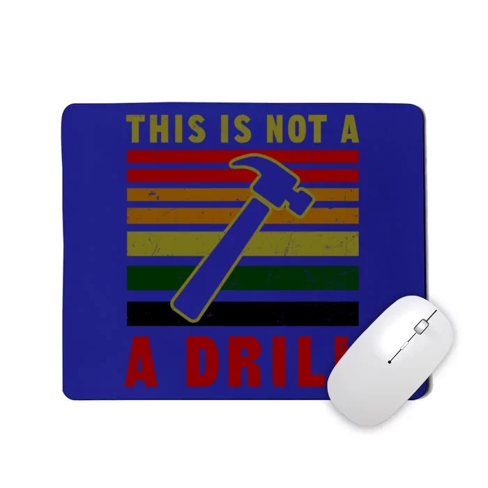 This Is Not A Drill Design Carpenter Gift Mousepad