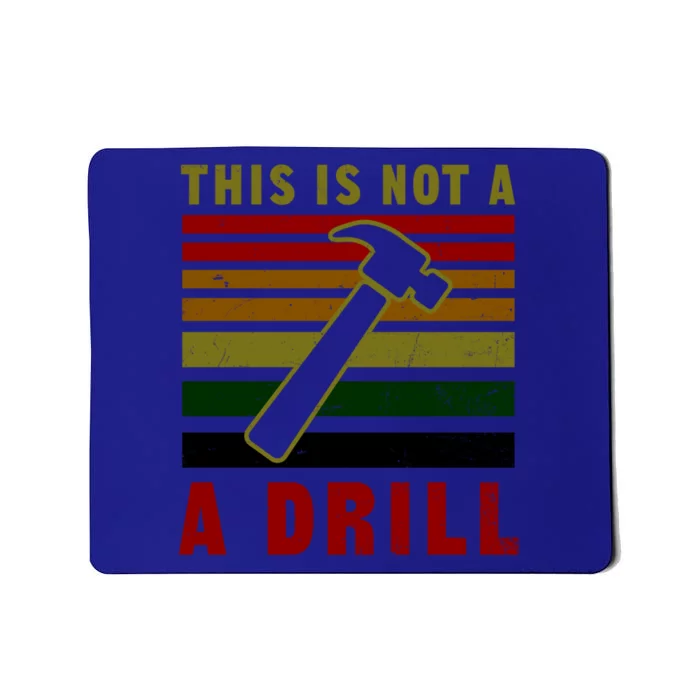 This Is Not A Drill Design Carpenter Gift Mousepad