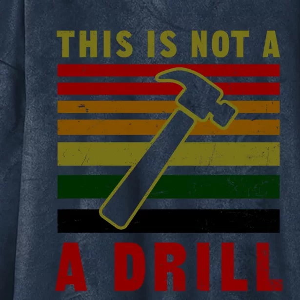 This Is Not A Drill Design Carpenter Gift Hooded Wearable Blanket