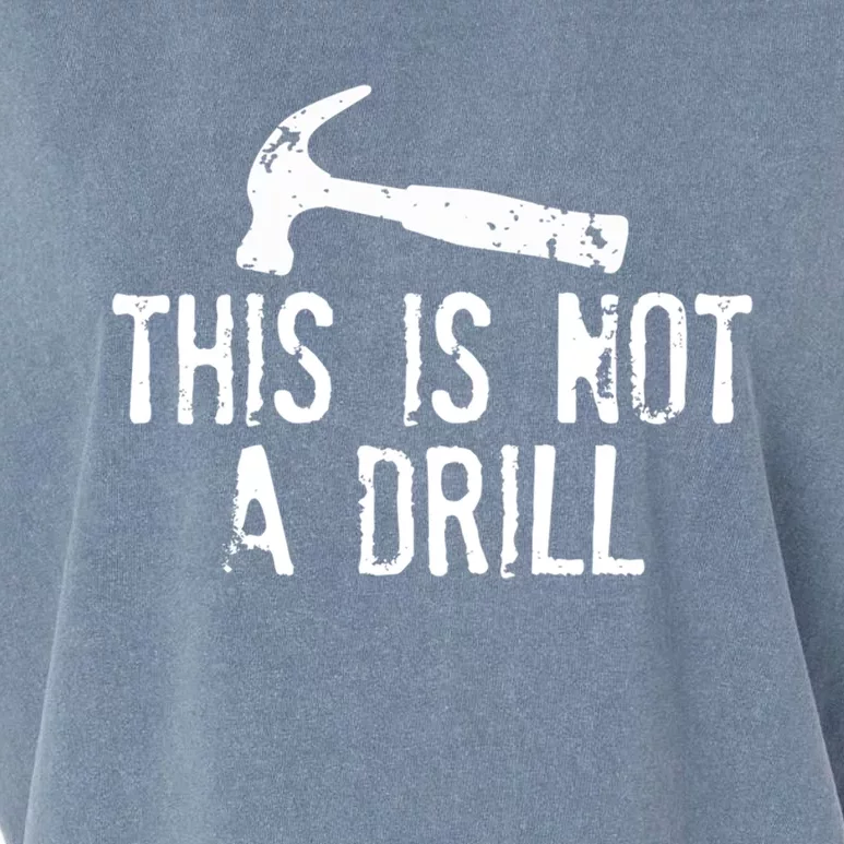 This Is Not A Drill Gift Cheesy Funny Construction Gift Garment-Dyed Women's Muscle Tee