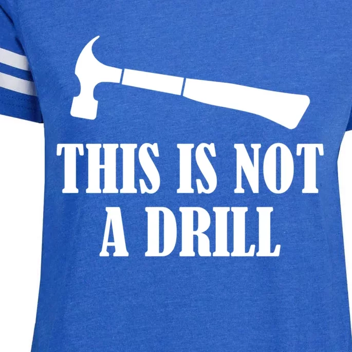 This Is Not A Drill Woodworking Novelty Tools Hammer Funny Gift Enza Ladies Jersey Football T-Shirt