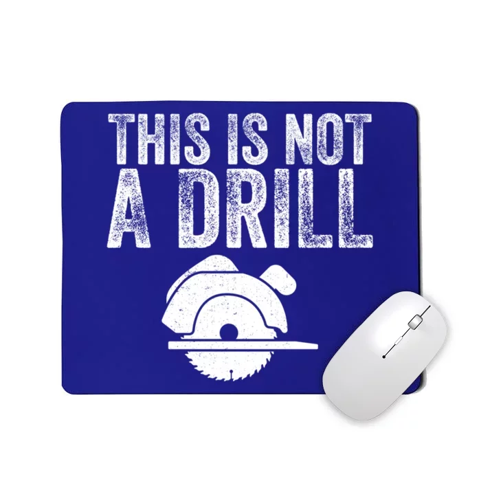 This Is Not A Drill Electric Power Saw Woodworking Carpenter Funny Gift Mousepad