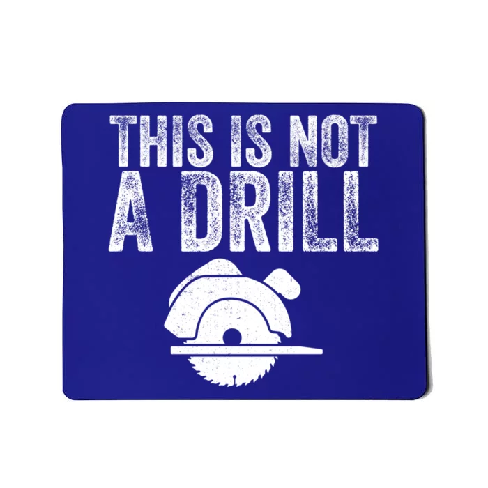 This Is Not A Drill Electric Power Saw Woodworking Carpenter Funny Gift Mousepad