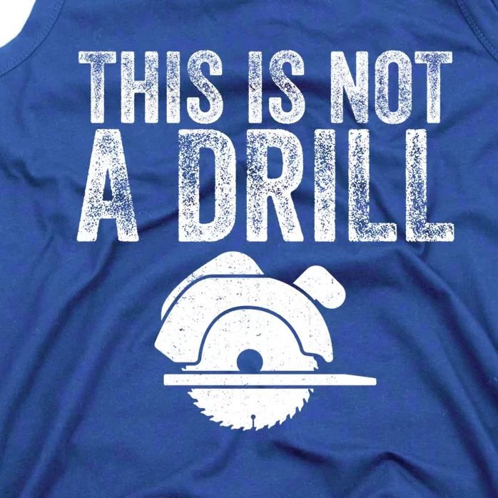 This Is Not A Drill Electric Power Saw Woodworking Carpenter Funny Gift Tank Top