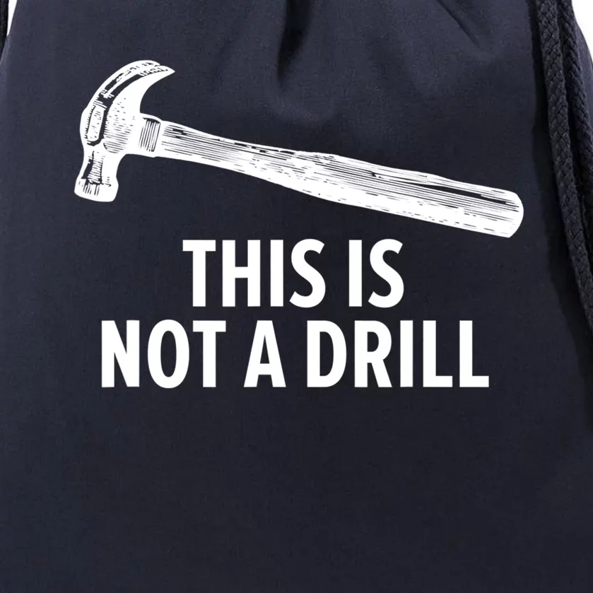 This Is Not A Drill Cool Gift Funny Carpenter Cool Gift Cool Gift Drawstring Bag