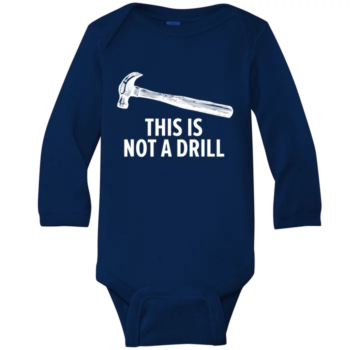 This Is Not A Drill Cool Gift Funny Carpenter Cool Gift Cool Gift Baby Long Sleeve Bodysuit