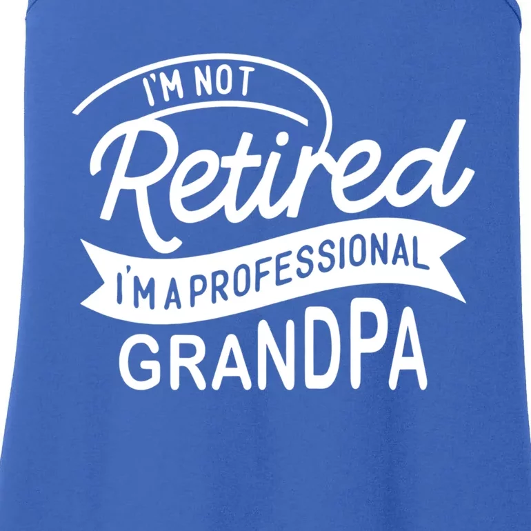 This Im Not Retired Im A Professional Grandpa Gift Ladies Essential Tank