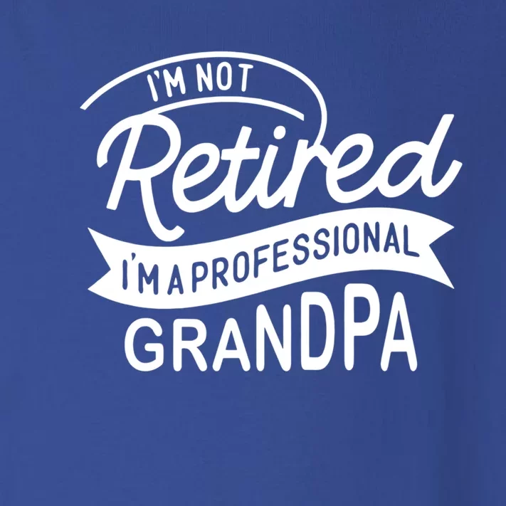 This Im Not Retired Im A Professional Grandpa Gift Toddler Long Sleeve Shirt